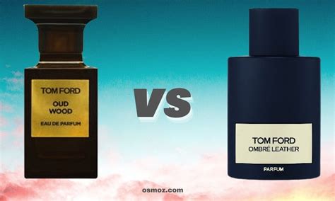 Tom Ford Oud Wood Vs Ombre Leather .